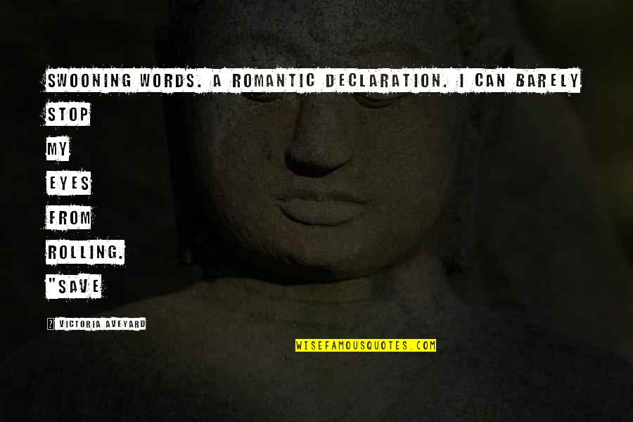 Ladrillo Refractario Quotes By Victoria Aveyard: Swooning words. A romantic declaration. I can barely Ladrillo Refractario Quotes By Victoria Aveyard: Swooning words. A romantic declaration. I can barely