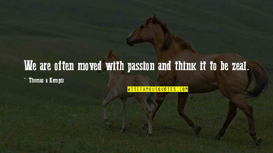 Lads Night Out Quotes By Thomas A Kempis: We are often moved with passion and think