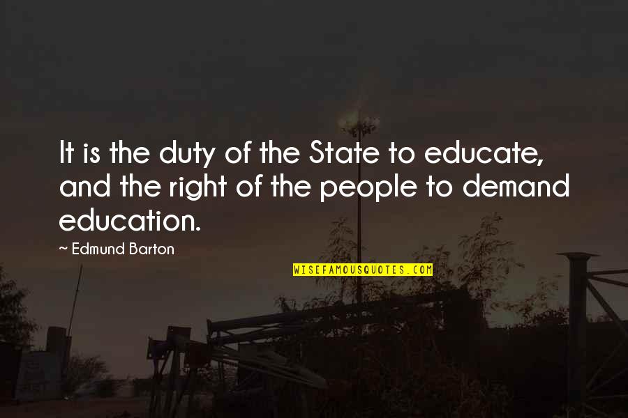 Laduca Sale Quotes By Edmund Barton: It is the duty of the State to