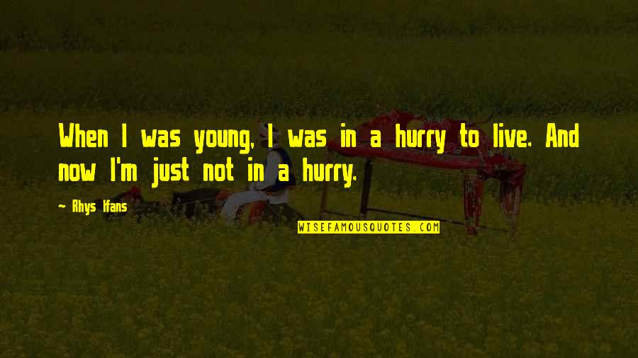 Ladversaire Emmanuel Quotes By Rhys Ifans: When I was young, I was in a