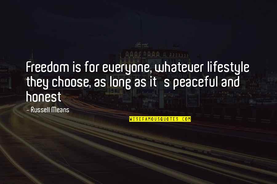 Lady Brett Ashley Quotes By Russell Means: Freedom is for everyone, whatever lifestyle they choose,