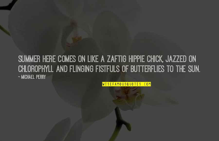 Lady Capulet And Juliet Quotes By Michael Perry: Summer here comes on like a zaftig hippie