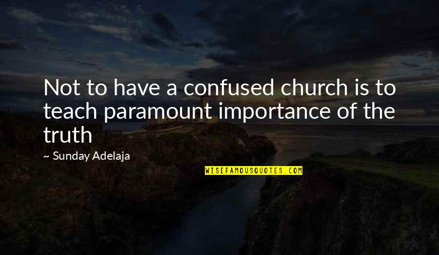 Lady Chatterley's Lover Adultery Quotes By Sunday Adelaja: Not to have a confused church is to