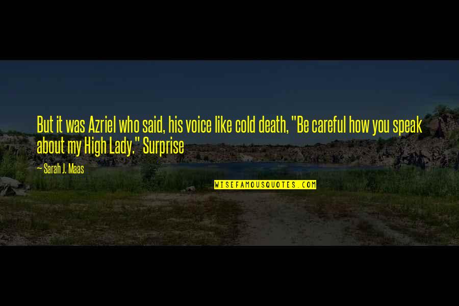 Lady Death Quotes By Sarah J. Maas: But it was Azriel who said, his voice Lady Death Quotes By Sarah J. Maas: But it was Azriel who said, his voice