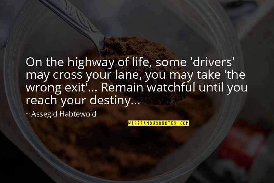 Lady Diana Love Quotes By Assegid Habtewold: On the highway of life, some 'drivers' may
