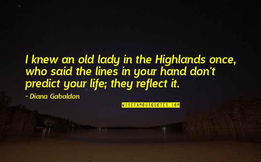 Lady Diana Quotes By Diana Gabaldon: I knew an old lady in the Highlands