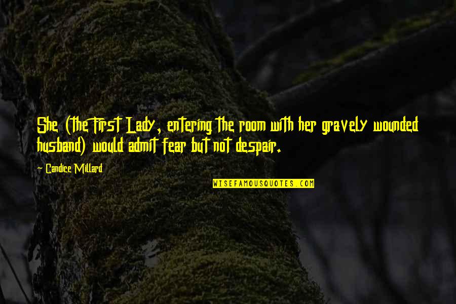 Lady First Quotes By Candice Millard: She (the First Lady, entering the room with Lady First Quotes By Candice Millard: She (the First Lady, entering the room with
