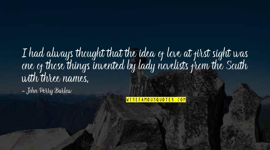 Lady First Quotes By John Perry Barlow: I had always thought that the idea of Lady First Quotes By John Perry Barlow: I had always thought that the idea of