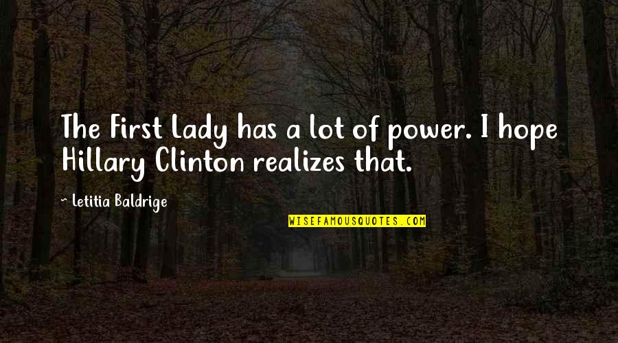 Lady First Quotes By Letitia Baldrige: The First Lady has a lot of power. Lady First Quotes By Letitia Baldrige: The First Lady has a lot of power.