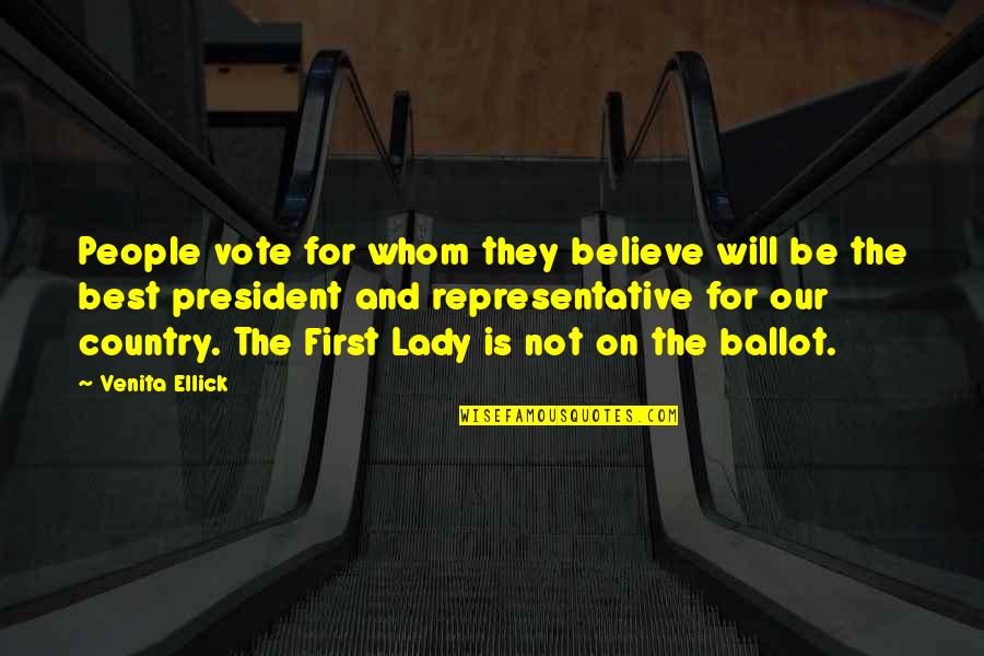 Lady First Quotes By Venita Ellick: People vote for whom they believe will be Lady First Quotes By Venita Ellick: People vote for whom they believe will be