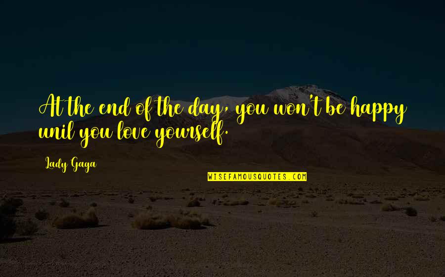 Lady For A Day Quotes By Lady Gaga: At the end of the day, you won't