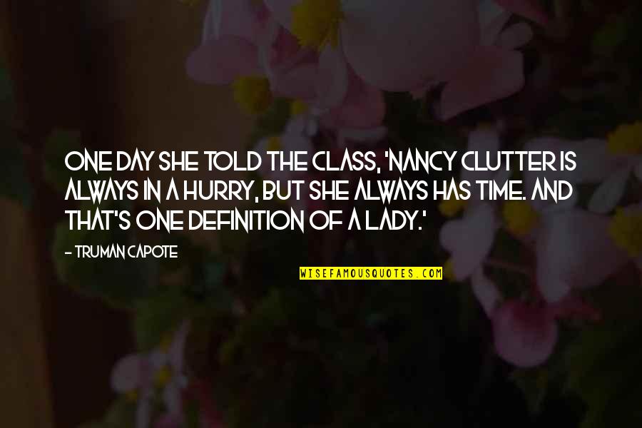 Lady For A Day Quotes By Truman Capote: One day she told the class, 'Nancy Clutter Lady For A Day Quotes By Truman Capote: One day she told the class, 'Nancy Clutter
