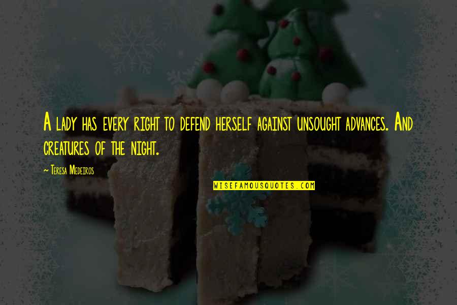 Lady For A Night Quotes By Teresa Medeiros: A lady has every right to defend herself Lady For A Night Quotes By Teresa Medeiros: A lady has every right to defend herself
