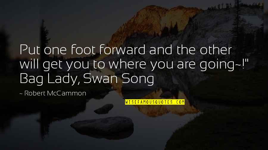 Lady Forward Quotes By Robert McCammon: Put one foot forward and the other will Lady Forward Quotes By Robert McCammon: Put one foot forward and the other will