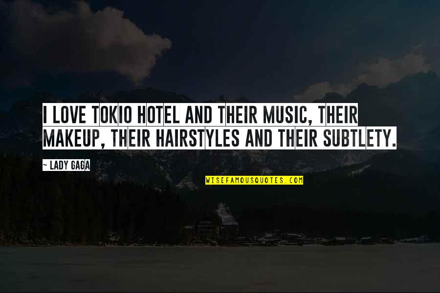 Lady Gaga Music Quotes By Lady Gaga: I love Tokio Hotel and their music, their