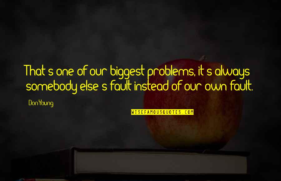 Lady Glitter Sparkles Quotes By Don Young: That's one of our biggest problems, it's always Lady Glitter Sparkles Quotes By Don Young: That's one of our biggest problems, it's always