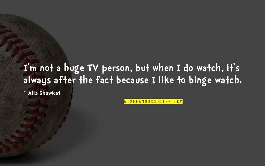 Lady Hat Quotes By Alia Shawkat: I'm not a huge TV person, but when