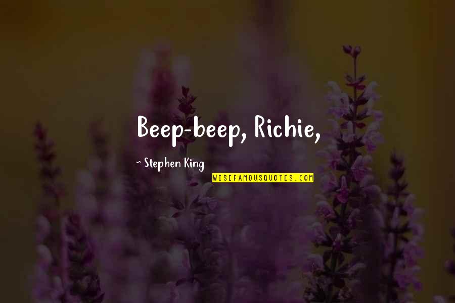 Lady In White Dress Quotes By Stephen King: Beep-beep, Richie,