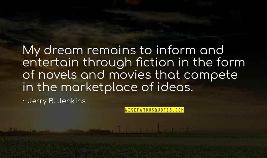 Lady Ingram Quotes By Jerry B. Jenkins: My dream remains to inform and entertain through