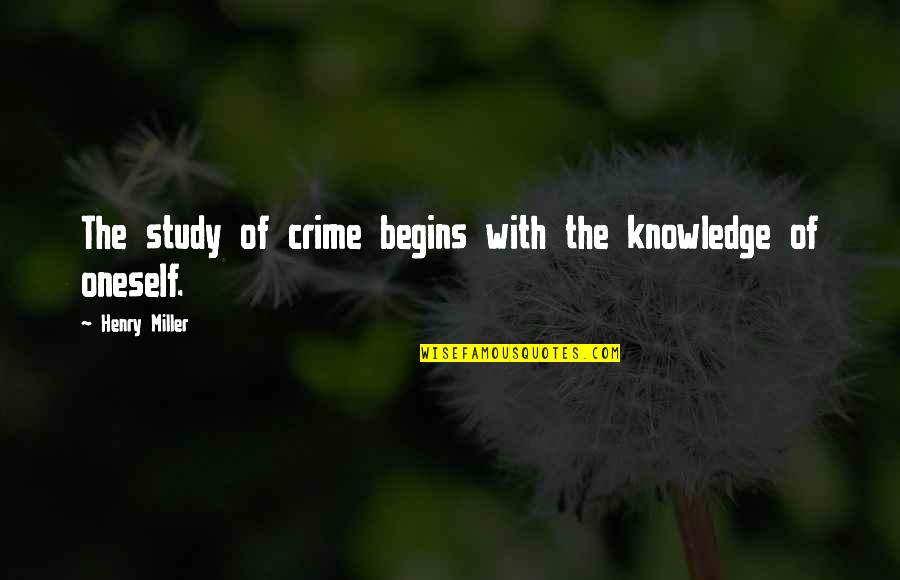 Lady Lazarus Quotes By Henry Miller: The study of crime begins with the knowledge