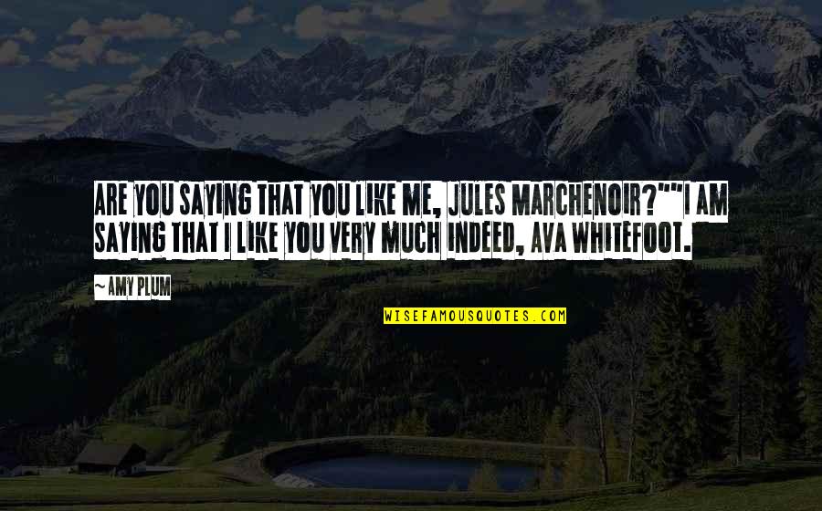 Lady Macbeth Corruption Quotes By Amy Plum: Are you saying that you like me, Jules Lady Macbeth Corruption Quotes By Amy Plum: Are you saying that you like me, Jules