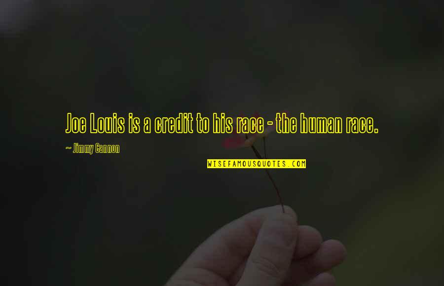 Lady Macbeth Fiend Like Queen Quote Quotes By Jimmy Cannon: Joe Louis is a credit to his race Lady Macbeth Fiend Like Queen Quote Quotes By Jimmy Cannon: Joe Louis is a credit to his race