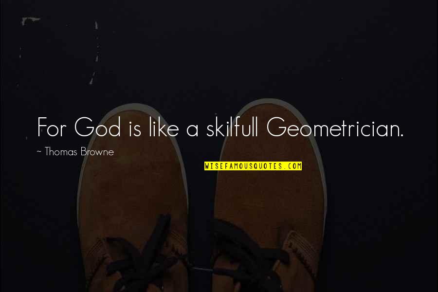 Lady Macbeth Fiend Like Queen Quote Quotes By Thomas Browne: For God is like a skilfull Geometrician. Lady Macbeth Fiend Like Queen Quote Quotes By Thomas Browne: For God is like a skilfull Geometrician.