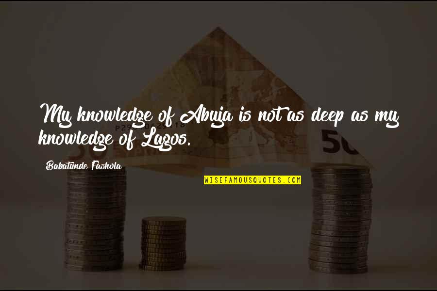Lady Macbeth Fiend Like Queen Quotes By Babatunde Fashola: My knowledge of Abuja is not as deep Lady Macbeth Fiend Like Queen Quotes By Babatunde Fashola: My knowledge of Abuja is not as deep
