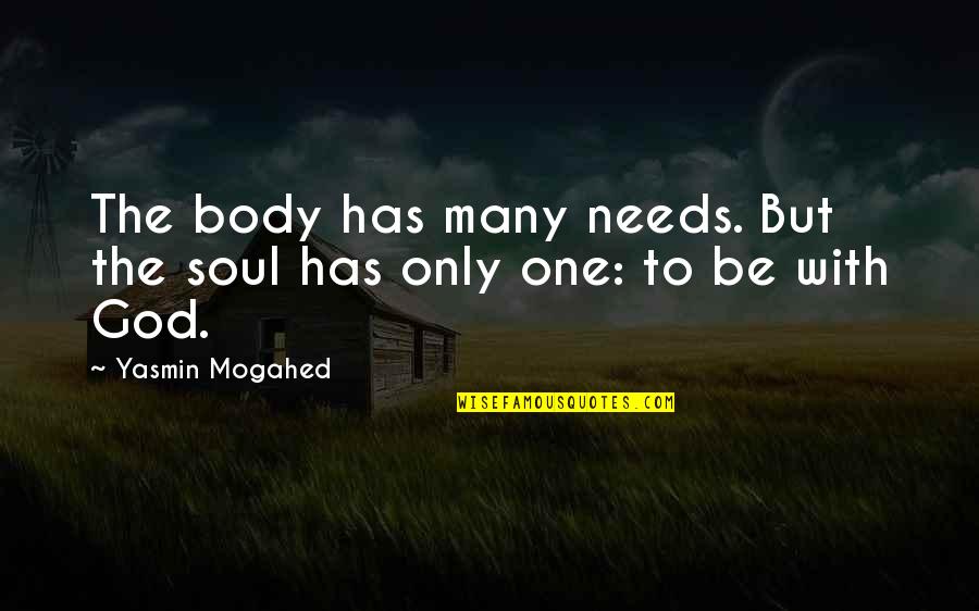 Lady Macbeth Good Quotes By Yasmin Mogahed: The body has many needs. But the soul Lady Macbeth Good Quotes By Yasmin Mogahed: The body has many needs. But the soul