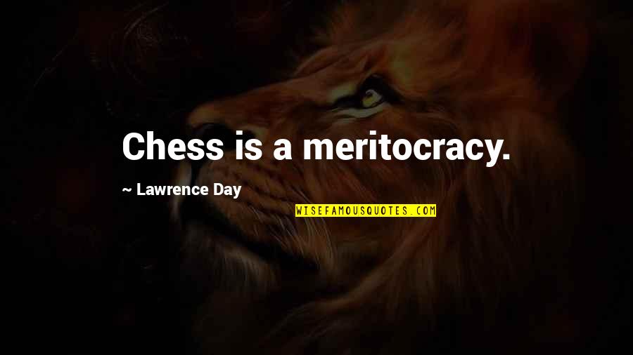Lady Macbeth Loving Wife Quotes By Lawrence Day: Chess is a meritocracy.