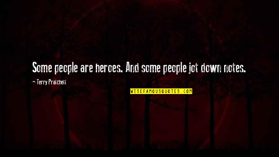 Lady Macbeth Sleeping Walking Quotes By Terry Pratchett: Some people are heroes. And some people jot Lady Macbeth Sleeping Walking Quotes By Terry Pratchett: Some people are heroes. And some people jot
