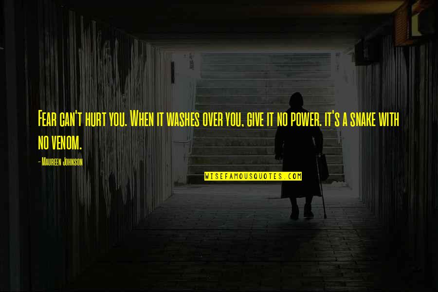 Lady Macbeth Sleepwalk Quotes By Maureen Johnson: Fear can't hurt you. When it washes over