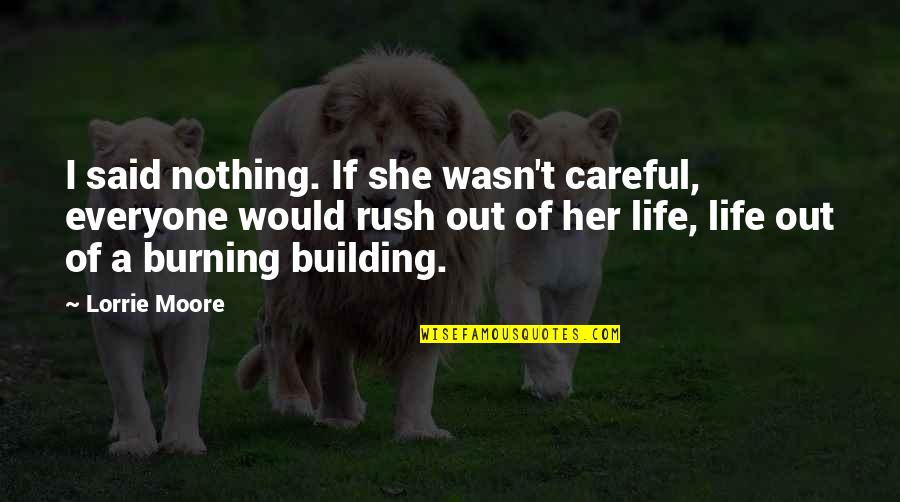 Lady Macbeth Sleepwalking Quotes By Lorrie Moore: I said nothing. If she wasn't careful, everyone Lady Macbeth Sleepwalking Quotes By Lorrie Moore: I said nothing. If she wasn't careful, everyone