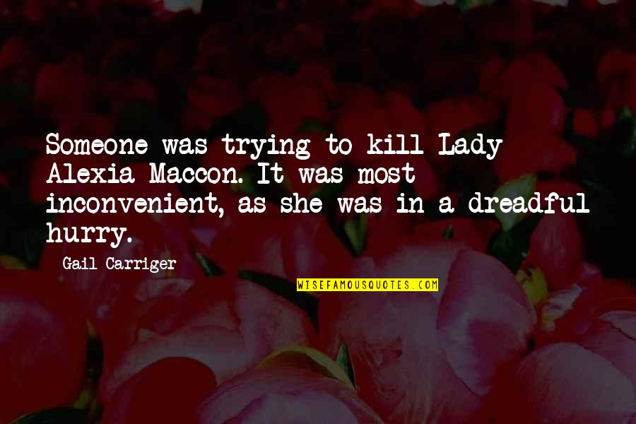 Lady Maccon Quotes By Gail Carriger: Someone was trying to kill Lady Alexia Maccon.
