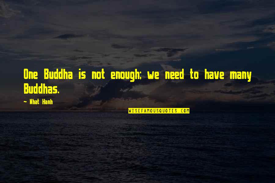 Lady Macduff Death Quotes By Nhat Hanh: One Buddha is not enough; we need to