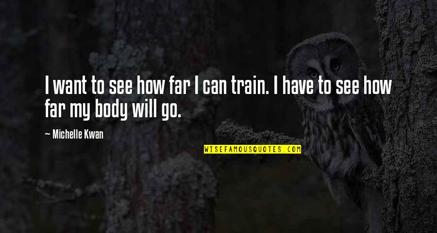 Lady Midnight Book Quotes By Michelle Kwan: I want to see how far I can