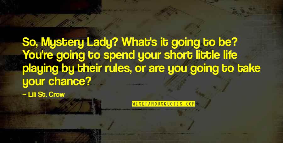 Lady Rules Quotes By Lili St. Crow: So, Mystery Lady? What's it going to be? Lady Rules Quotes By Lili St. Crow: So, Mystery Lady? What's it going to be?