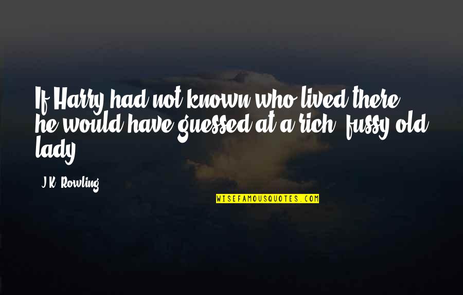 Lady That Lived Quotes By J.K. Rowling: If Harry had not known who lived there,