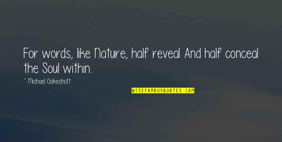 Lady That Used Gorilla Quotes By Michael Oakeshott: For words, like Nature, half reveal And half