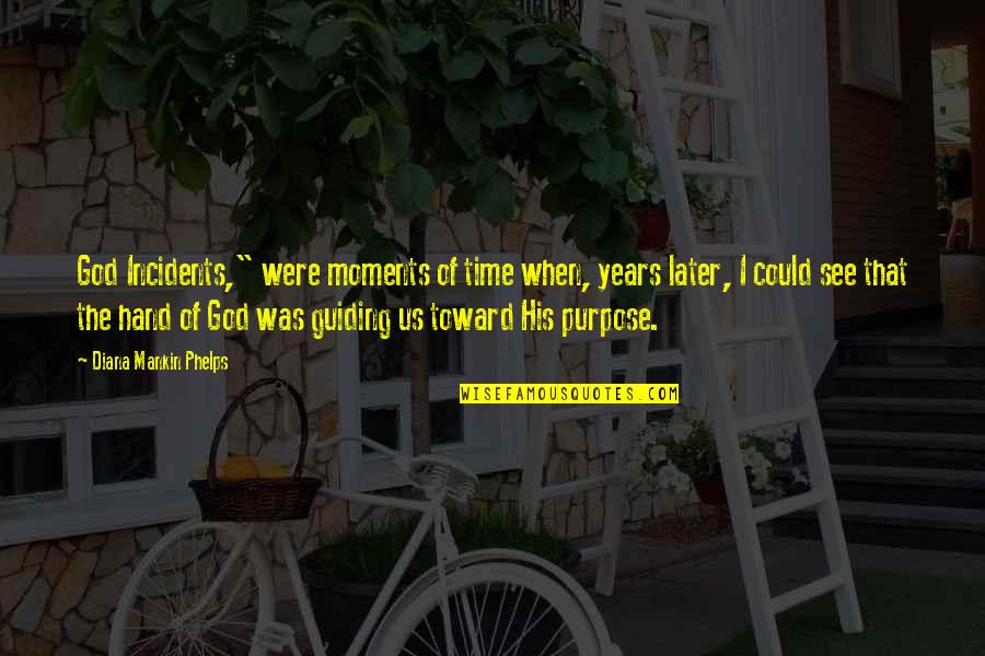 Lady The Tramp Quotes By Diana Mankin Phelps: God Incidents," were moments of time when, years Lady The Tramp Quotes By Diana Mankin Phelps: God Incidents," were moments of time when, years