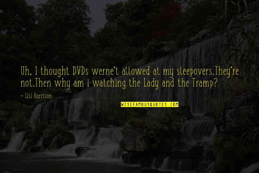 Lady The Tramp Quotes By Lisi Harrison: Uh, I thought DVDs werne't allowed at my