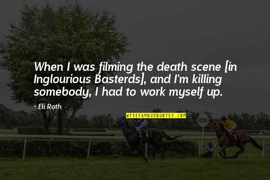 Lady Washingtons Reception Quotes By Eli Roth: When I was filming the death scene [in Lady Washingtons Reception Quotes By Eli Roth: When I was filming the death scene [in