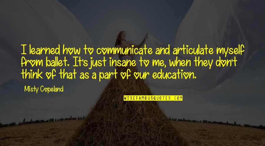Ladybugs Quotes By Misty Copeland: I learned how to communicate and articulate myself Ladybugs Quotes By Misty Copeland: I learned how to communicate and articulate myself