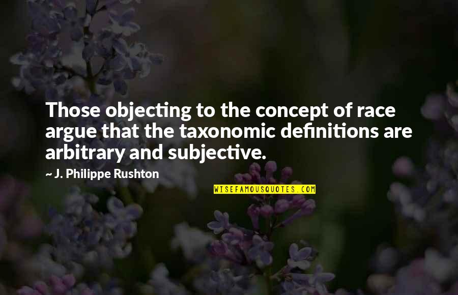 Ladyish Strain Quotes By J. Philippe Rushton: Those objecting to the concept of race argue