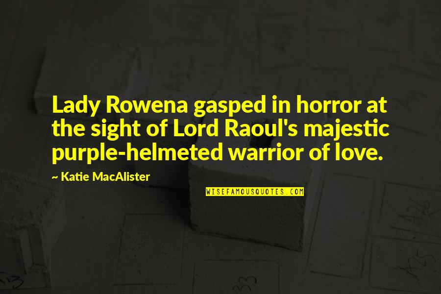 Lady's Quotes By Katie MacAlister: Lady Rowena gasped in horror at the sight Lady's Quotes By Katie MacAlister: Lady Rowena gasped in horror at the sight