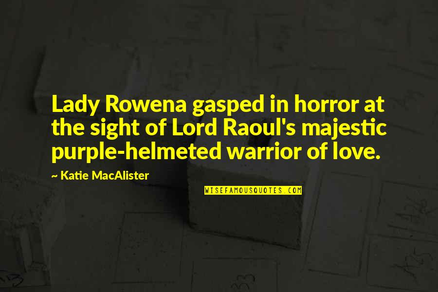 Lady's Quotes By Katie MacAlister: Lady Rowena gasped in horror at the sight