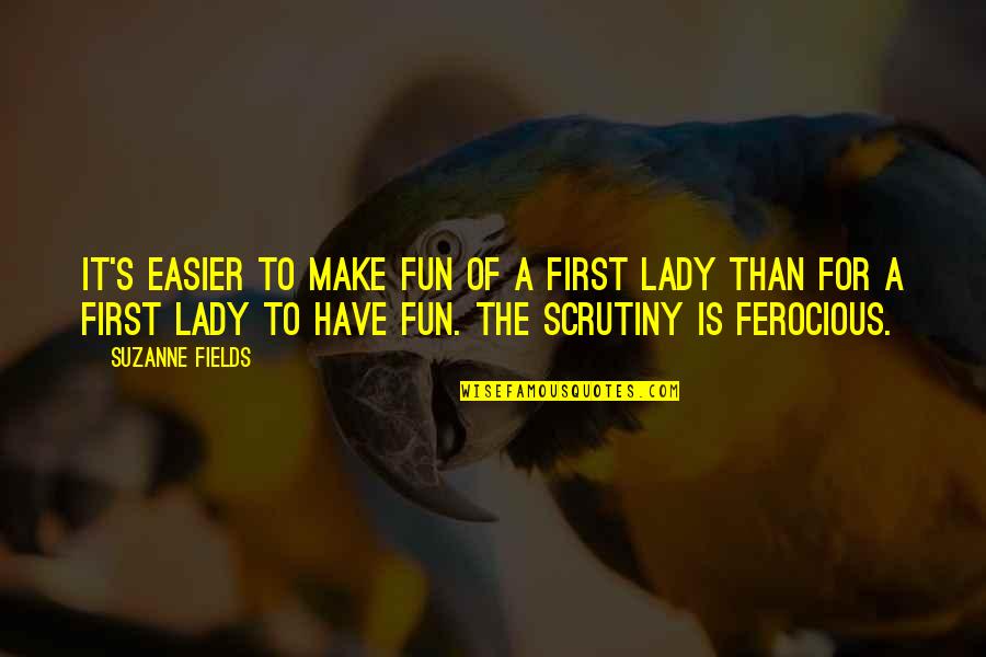Lady's Quotes By Suzanne Fields: It's easier to make fun of a first