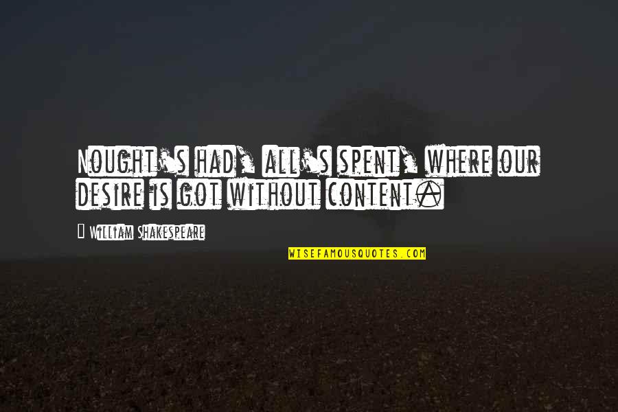 Lady's Quotes By William Shakespeare: Nought's had, all's spent, where our desire is