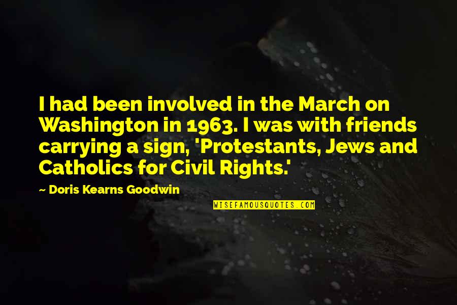 Ladyshop Quotes By Doris Kearns Goodwin: I had been involved in the March on