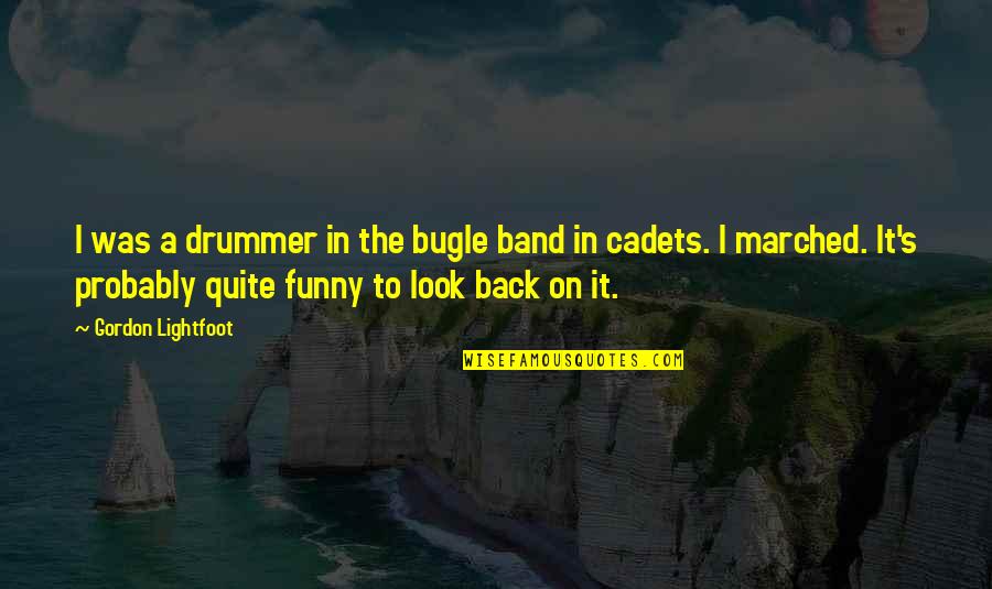 Ladystache Quotes By Gordon Lightfoot: I was a drummer in the bugle band